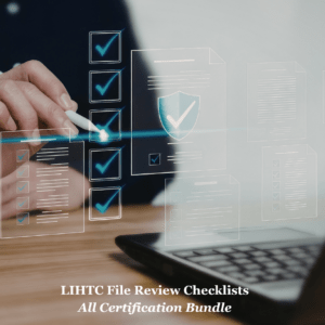 LIHTC File Review Checklists–All Cert. Bundle (Initials+Full Recerts+Self Certification Annuals)
